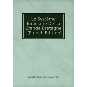 

Книга Le Système Judiciaire De La Grande Bretagne