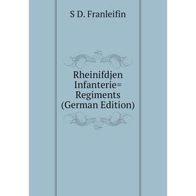 

Книга Rheinifdjen Infanterie= Regiments (German Edition)