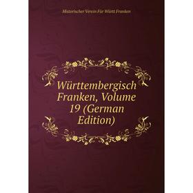 

Книга Württembergisch Franken, Volume 19 (German Edition)