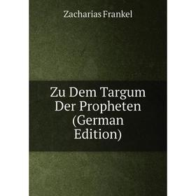 

Книга Zu Dem Targum Der Propheten (German Edition)
