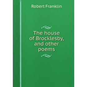 

Книга The house of Brocklesby, and other poems