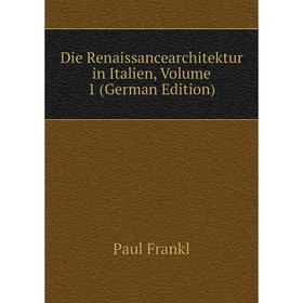 

Книга Die Renaissancearchitektur in Italien, Volume 1 (German Edition)