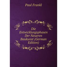 

Книга Die Entwicklungsphasen Der Neueren Baukunst (German Edition)