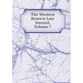 

Книга The Western Reserve Law Journal, Volume 7