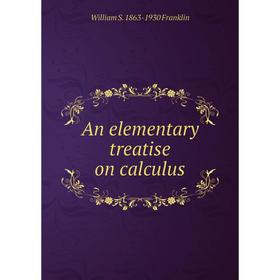 

Книга An elementary treatise on calculus