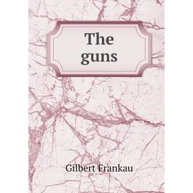 

Книга The guns