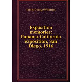 

Книга Exposition memories: Panama-California exposition, San Diego, 1916