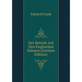 

Книга Der Betrieb Auf Den Englischen Bahnen (German Edition)