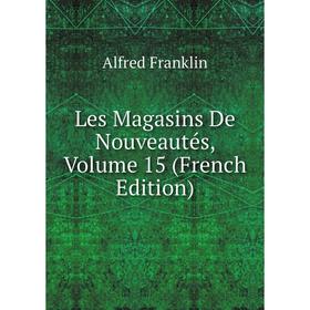 

Книга Les Magasins De Nouveautés, Volume 15