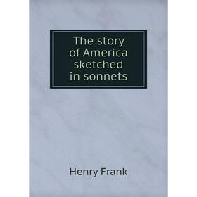 

Книга The story of America sketched in sonnets