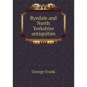 

Книга Ryedale and North Yorkshire antiquities