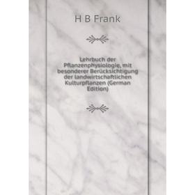 

Книга Lehrbuch der Pflanzenphysiologie, mit besonderer Berücksichtigung der landwirtschaftlichen Kulturpflanzen