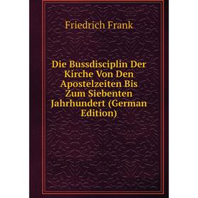 

Книга Die Bussdisciplin Der Kirche Von Den Apostelzeiten Bis Zum Siebenten Jahrhundert (German Edition)