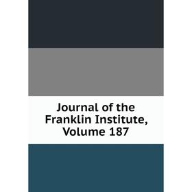 

Книга Journal of the Franklin Institute, Volume 187