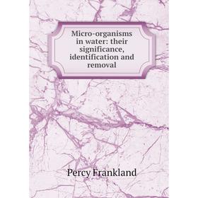

Книга Micro-organisms in water: their significance, identification and removal
