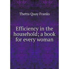 

Книга Efficiency in the household; a book for every woman