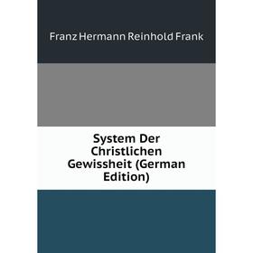

Книга System Der Christlichen Gewissheit (German Edition)