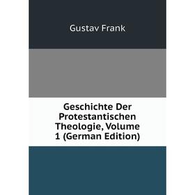

Книга Geschichte Der Protestantischen Theologie, Volume 1 (German Edition)