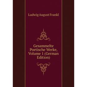 

Книга Gesammelte Poetische Werke, Volume 1 (German Edition)