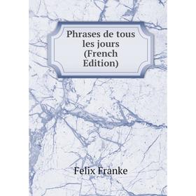 

Книга Phrases de tous les jours (French Edition)