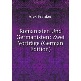 

Книга Romanisten Und Germanisten: Zwei Vorträge (German Edition)