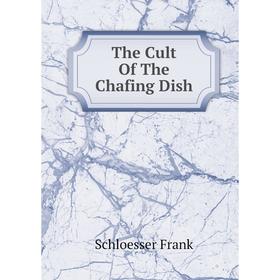 

Книга The Cult Of The Chafing Dish