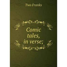 

Книга Comic tales, in verse;