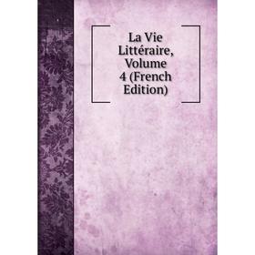 

Книга La Vie Littéraire, Volume 4