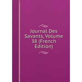 

Книга Journal Des Savants, Volume 38