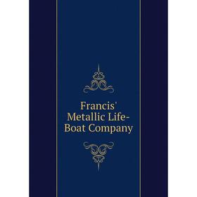

Книга Francis' Metallic Life-Boat Company