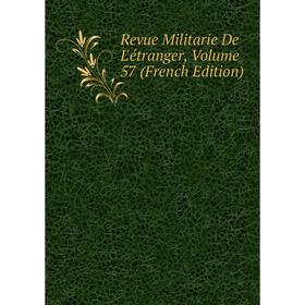 

Книга Revue Militarie De L'étranger, Volume 57 (French Edition)