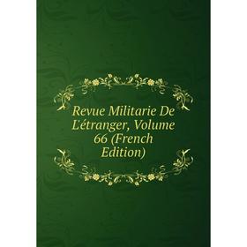 

Книга Revue Militarie De L'étranger, Volume 66 (French Edition)