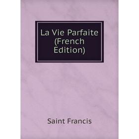 

Книга La Vie Parfaite