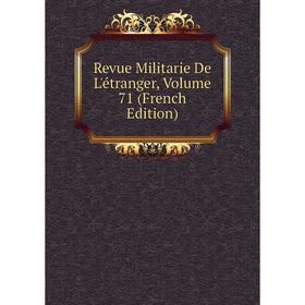 

Книга Revue Militarie De L'étranger, Volume 71 (French Edition)