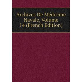 

Книга Archives De Médecine Navale, Volume 14 (French Edition)