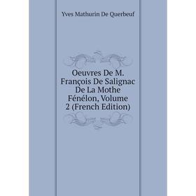 

Книга Oeuvres De M François De Salignac De La Mothe Fénélon, Volume 2