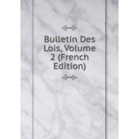 

Книга Bulletin Des Lois, Volume 2 (French Edition)