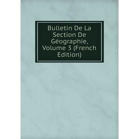 

Книга Bulletin De La Section De Géographie, Volume 3 (French Edition)