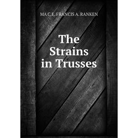 

Книга The Strains in Trusses