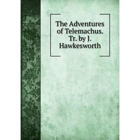 

Книга The Adventures of Telemachus. Tr. by J. Hawkesworth