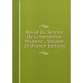 

Книга Revue Du Service De L'intendance Militaire., Volume 20 (French Edition)