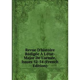 

Книга Revue D'histoire Rédigée À L'état-Major De L'armée, Issues 52-54 (French Edition)