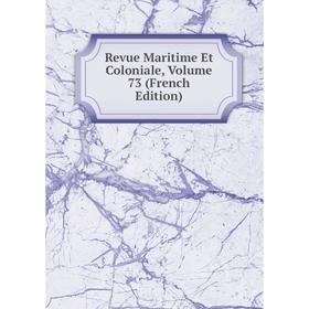 

Книга Revue Maritime Et Coloniale, Volume 73 (French Edition)