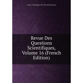 

Книга Revue Des Questions Scientifiques, Volume 16 (French Edition)