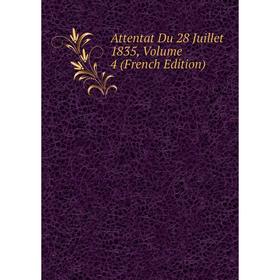 

Книга Attentat Du 28 Juillet 1835, Volume 4 (French Edition)