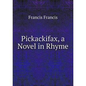 

Книга Pickackifax, a Novel in Rhyme