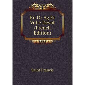 

Книга En Or Ag Er Vuhé Devot (French Edition)