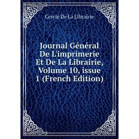 

Книга Journal général De L'imprimerie Et De La Librairie, Volume 10, issue 1