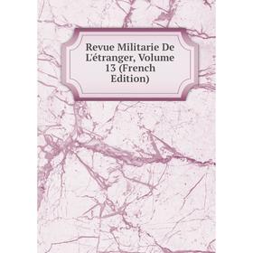 

Книга Revue Militarie De L'étranger, Volume 13 (French Edition)
