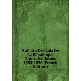 

Книга Bulletin Des Lois De La République Francaise, Issues 1355-1396 (French Edition)